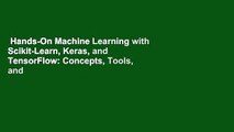 Hands-On Machine Learning with Scikit-Learn, Keras, and TensorFlow: Concepts, Tools, and