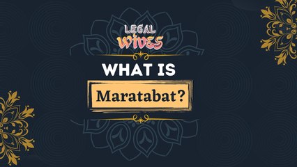 Legal Wives: What is maratabat? | Online exclusive