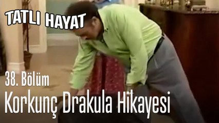 Korkunç Drakula hikayesi - Tatlı Hayat 38. Bölüm