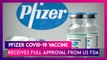 Pfizer Covid-19 Vaccine Receives Full Approval From US FDA