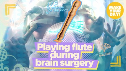 Playing flute during brain surgery | Make Your Day