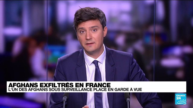Afghans exfiltrés en France : l'un des Afghans sous surveillance placé en garde à vue