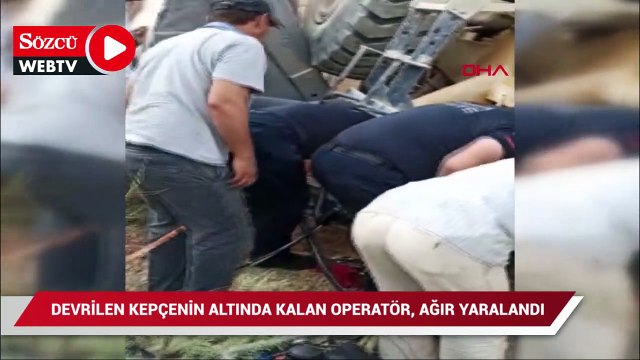 Devrilen kepçenin altında kalan operatör, ağır yaralandı