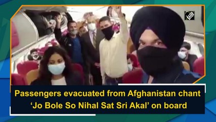 Passengers evacuated from Afghanistan chant ‘Jo Bole So Nihal Sat Sri Akal’ on board