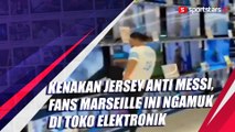 Kenakan Jersey Anti Messi, Fans Marseille Ini Ngamuk di Toko Elektronik