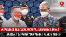 Inspeksi ke Bea Cukai Jakarta, Sufmi Dasco Ahmad Apresiasi Layanan Terintegrasi Alkes Covid-19