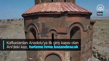 Kafkaslardan Anadolu'ya ilk giriş kapısı olan Ani'deki kazı, turizme ivme kazandıracak