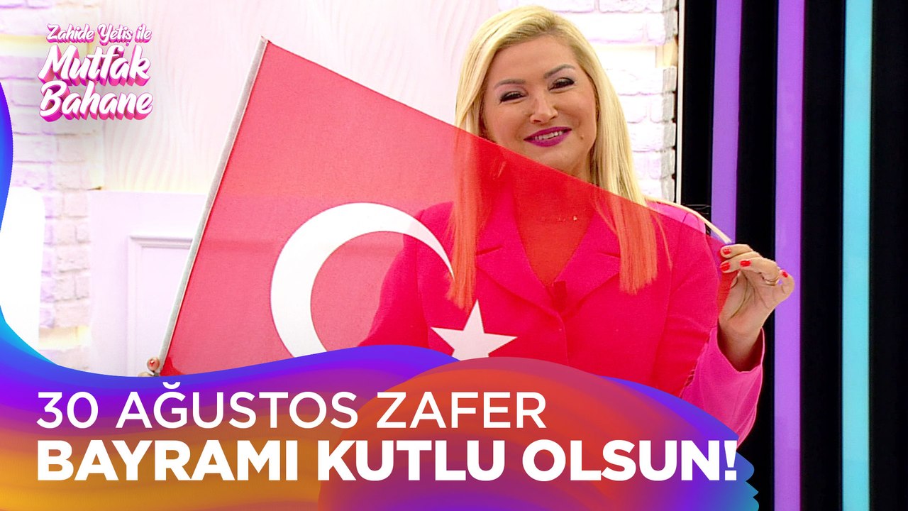 30 Ağustos Zafer Bayramı kutlu olsun - Zahide Yetiş ile Mutfak Bahane 30 Ağustos 2021