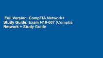 Full Version  CompTIA Network  Study Guide: Exam N10-007 (Comptia Network   Study Guide