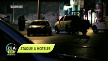 Se registran ataques armados en hoteles de Zacatecas