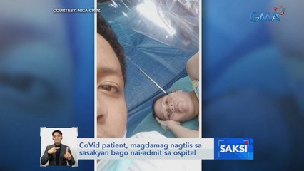 COVID patient, magdamag nagtiis sa sasakyan bago nai-admit sa ospital; Malacañang: ICU capacity sa NCR at nationwide, high-risk na pero hindi pa kritikal | Saksi