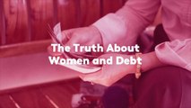 The Truth About Women and Debt