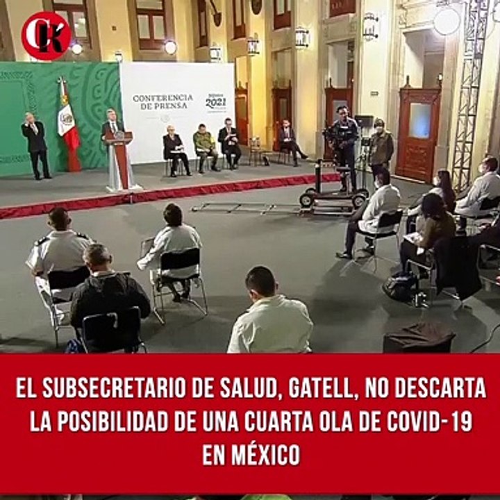 El subsecretario de Salud, Gatell, no descarta la posibilidad de una cuarta ola de COVID-19 en México