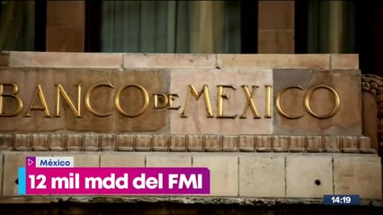 Banxico recibe 12 mil mdd del FMI, ¿cómo se van a utilizar?