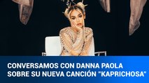 LIVE: Conversamos con la artista mexicana Danna Paola sobre su nueva canción 