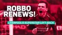 Robertson Renews! Liverpool's Superstar Left-back