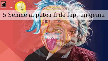 5 Semne ai putea fi de fapt un geniu