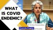 WHO chief scientist Soumya Swaminathan says India is entering Covid endemic | Oneindia News