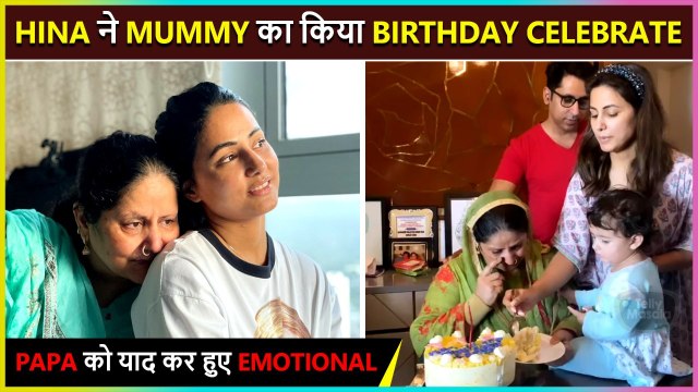 Hina Khan's Mom Gets Emotional On Her Birthday Remembering Late Husband