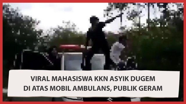 Viral Mahasiswa KKN Asyik Dugem di Atas Mobil Ambulans, Publik Geram