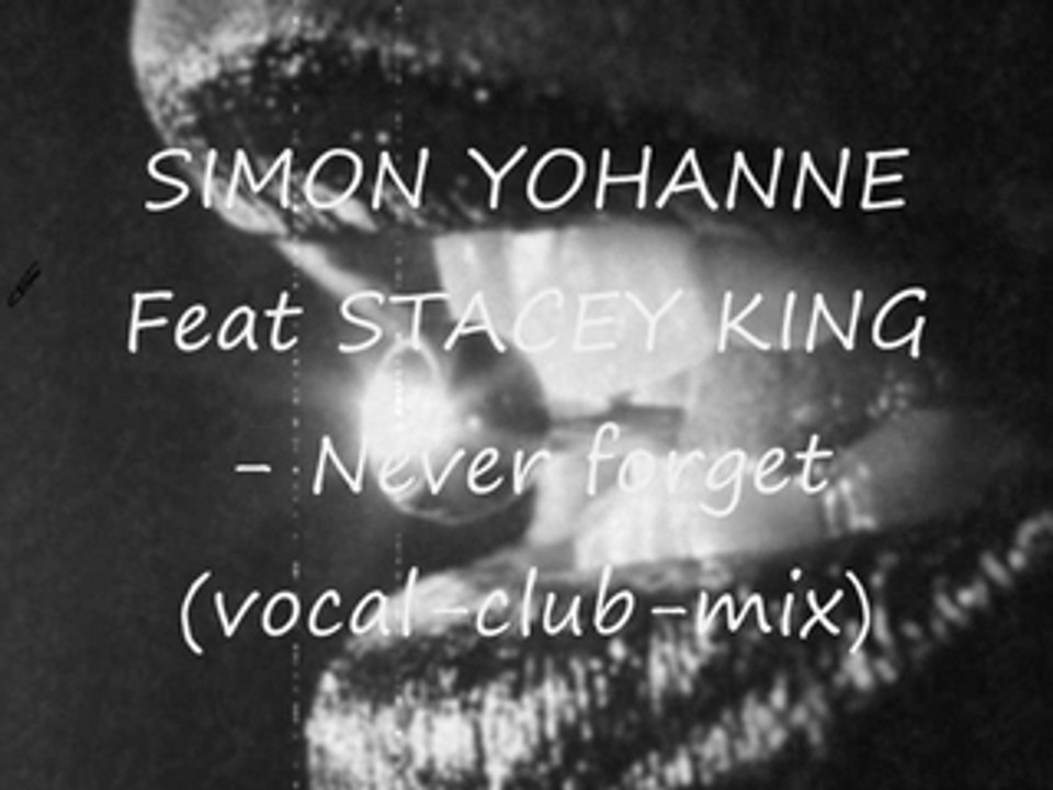 Simon Yohanne feat Stracey King- Never Forget (vocal club mi