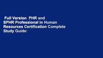 Full Version  PHR and SPHR Professional in Human Resources Certification Complete Study Guide: