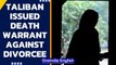 Taliban issued death warrant for divorce: Refugee in Delhi | Oneindia News