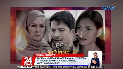 Tapatan ng mga karakter nina Alice Dixson at Andrea Torres sa "Legal WIves," dapat daw abangan | 24 Oras