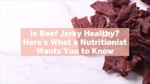 Is Beef Jerky Healthy? Here's What a Nutritionist Wants You to Know About the Popular Snack