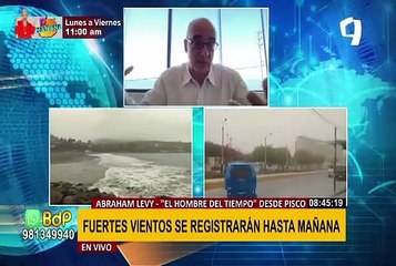 Abraham Levy desde Pisco: “Fuertes vientos se registraran hasta mañana”
