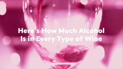 Here's How Much Alcohol Is in Every Type of Wine
