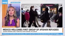 Mexico Welcomes First Group Of Afghan Refugees