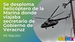 Se desploma helicóptero de la Marina donde viajaba secretario de Gobierno de Veracruz