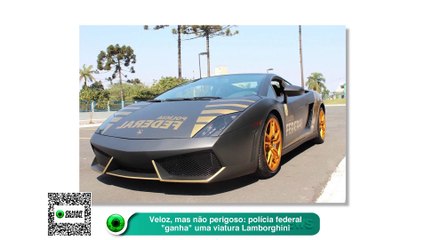 Veloz, mas não perigoso polícia federal ganha uma viatura Lamborghini