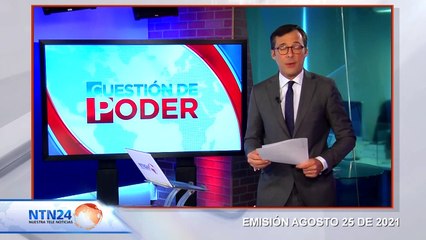 CAPUSULA CUESTIÓN DE PODER 25 DE AGOSTO  2021