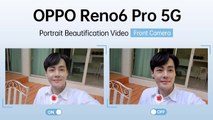 OPPO Reno6 Pro กับโหมด Portrait Beautification Video กล้องหน้า