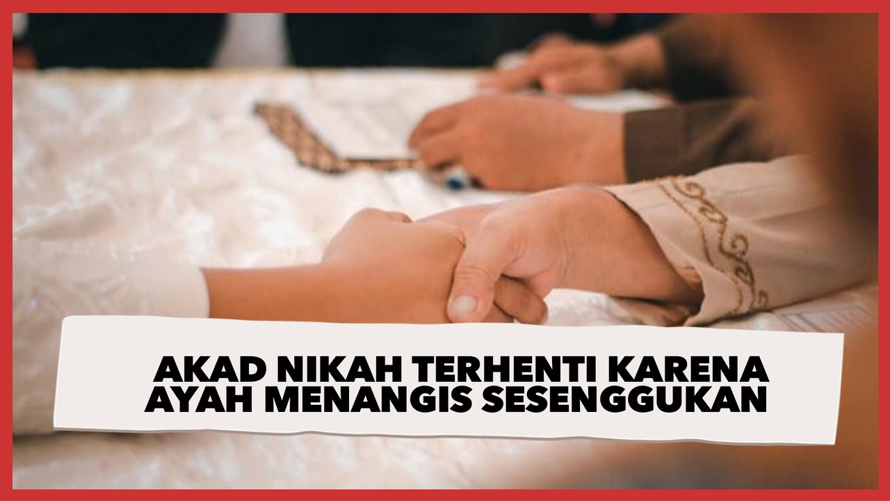 Akad Nikah Terhenti Sejenak karena Ayah Menangis Sesenggukan, Alasannya Bikin Nyesek