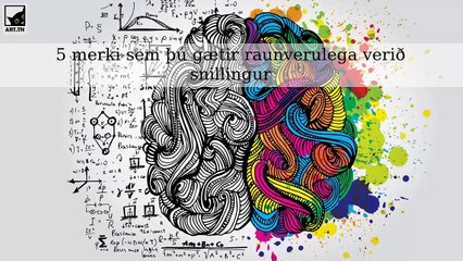 5 merki sem þú gætir raunverulega verið snillingur