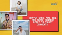 Kapuso Web Specials: Rayver Cruz, Mike Tan, and Royce Cabrera react to thirst comments