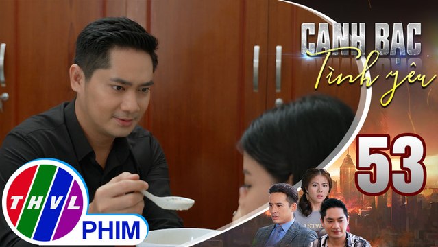 Canh bạc tình yêu - Tập 53[2]: Khiêm hết lòng chăm sóc khiến Tiểu Quyên vui vẻ