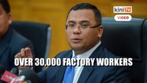 More than 30,000 factory workers in S’gor found to be Covid-19 positive since July