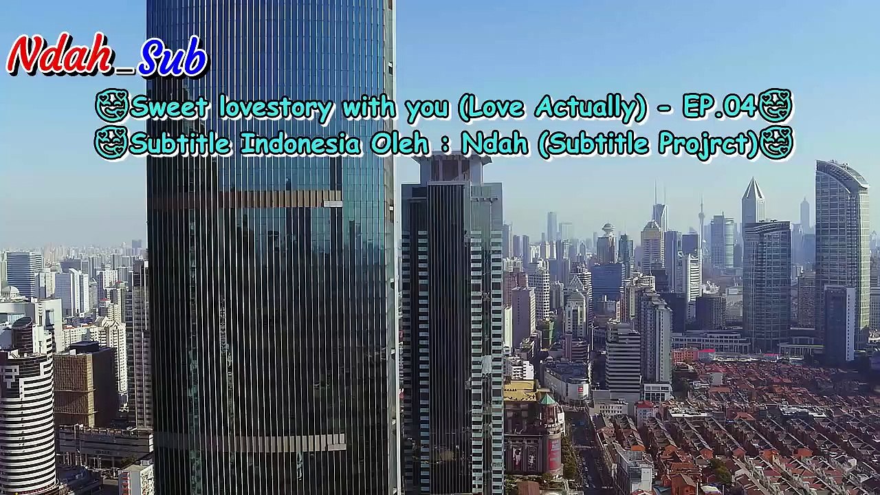 EP.04 Sweet Lovestory With You  (Love Actually) SUB INDO