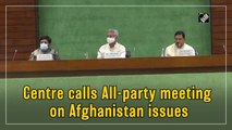 Centre calls all-party meeting on Afghanistan issues