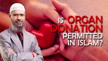 Is Organ Donation Permitted in Islam - Dr Zakir Naik