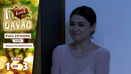 I Heart Davao: Full Episode 16 (Part 1/3) | with English subs