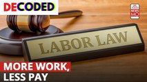 New Labour Laws Decoded | 12 hour works days, lesser in-hand salary