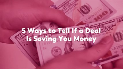 5 Ways to Tell If a Deal Is Saving You Money