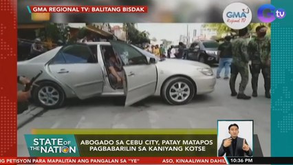 Abogado sa Cebu City, patay matapos pagbabarilin sa kaniyang kotse | SONA