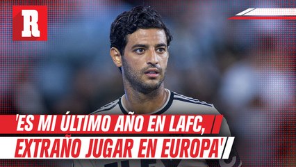 Carlos Vela: 'Es mi último año en LAFC, extraño jugar en Europa'