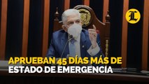 Aprueban 45 días más de estado de emergencia